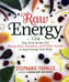 Raw Energy: 124 Raw Food Recipes