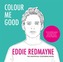 Colour Me Good Eddie Redmayne