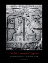 Gombrich among the Egyptians and Other Essays in the History of Art