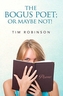 The Bogus Poet; Or Maybe Not!