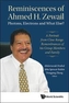 Reminiscences Of Ahmed H.zewail: Photons, Electrons And What Else? - A Portrait From Close Range. Remembrances Of His Gr