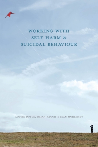 Working With Self Harm and Suicidal Behaviour