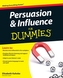 Persuasion and Influence For Dummies