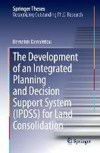 The Development of an Integrated Planning and Decision Support System (IPDSS) for Land Consolidation
