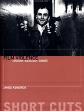 Film Violence - History, Ideology, Genre