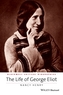 The Life of George Eliot - a Critical Biography