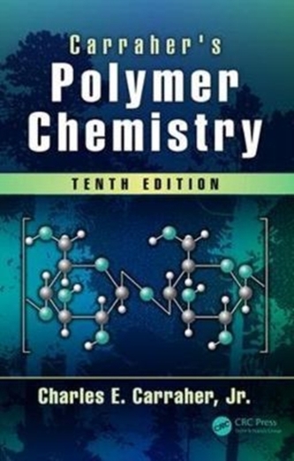 Carraher's Polymer Chemistry, Tenth Edition
