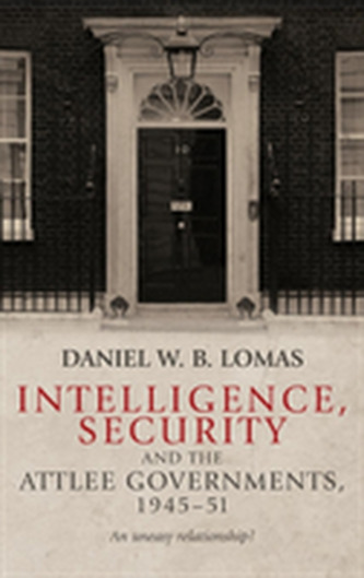 Intelligence, Security and the Attlee Governments, 1945-51