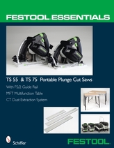Festool (R) Essentials: TS 55 & TS 75 Portable Plunge Saws