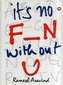 It's No Fun without You