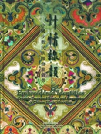 Embroidered Identities - Ornately Decorated Textiles and Accessories of Chinese Ethnic Minorities