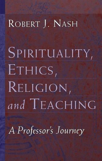 Spirituality, Ethics, Religion, and Teaching