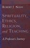 Spirituality, Ethics, Religion, and Teaching