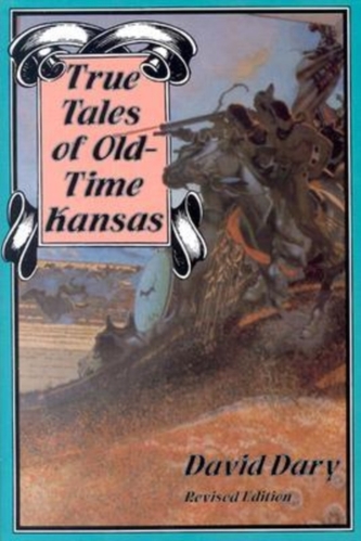True Tales of Old-time Kansas