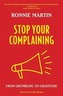 STOP YOUR COMPLAINING