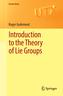 Introduction to the Theory of Lie Groups