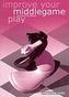 Improve Your Middlegame Play