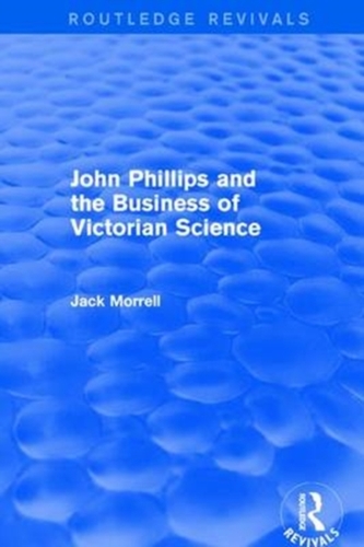 : John Phillips and the Business of Victorian Science (2005)