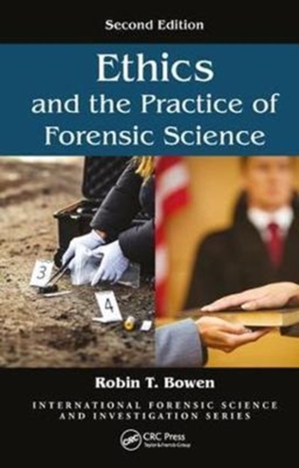 Ethics and the Practice of Forensic Science, Second Edition