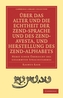 UEber das Alter und die Echtheit der Zendsprache und des Zend-Avesta, und Herstellung des Zend-alphabets