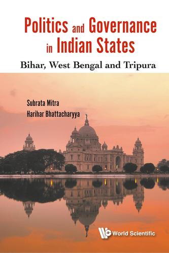Politics And Governance In Indian States: Bihar, West Bengal And Tripura