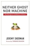 Neither Ghost nor Machine