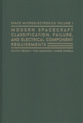 Space Microelectronics: Modern Spacecraft Classification, Failure, and Electrical Component Requirements