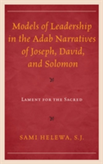 Models of Leadership in the Adab Narratives of Joseph, David, and Solomon