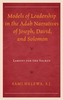 Models of Leadership in the Adab Narratives of Joseph, David, and Solomon