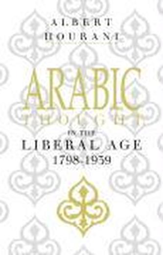 Arabic Thought in the Liberal Age 1798-1939