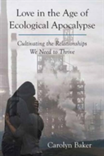 Love In The Age Of Ecological Apocalypse