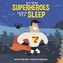Even Superheroes Have to Sleep