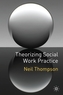 Theorizing Social Work Practice