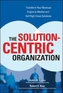 The Solution-Centric Organization