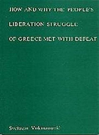 How and Why the People's Liberation Struggle of Greece Met with Defeat