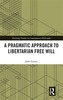 A Pragmatic Approach to Libertarian Free Will
