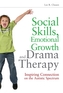 Social Skills, Emotional Growth and Drama Therapy