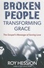 BROKEN PEOPLE TRANSFORMING GRACE