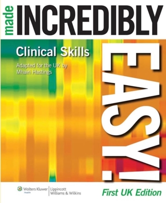 Clinical Skills Made Incredibly Easy! UK edition