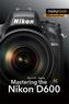 Mastering the Nikon D600