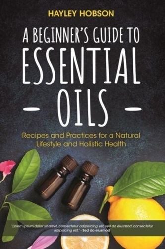A Beginner's Guide to Essential Oils