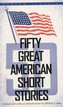 50 Great American Short Stories