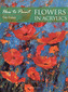 How to Paint: Flowers in Acrylics