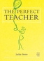 The Perfect Teacher