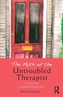 The Myth of the Untroubled Therapist