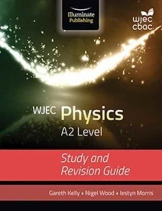 WJEC Physics for A2: Study and Revision Guide