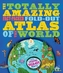 The Totally Amazing, Fact-Packed, Fold-Out Atlas of the Worl
