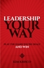 Leadership Your Way: Play the Hand You're Dealt and Win