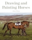 Drawing and Painting Horses