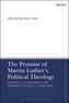 The Promise of Martin Luther's Political Theology